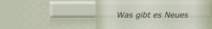  Was gibt es Neues
