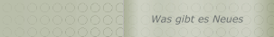  Was gibt es Neues